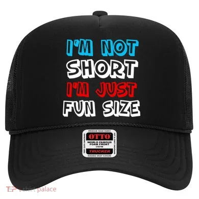 I'm Not Short I'm Just Fun Size Hat