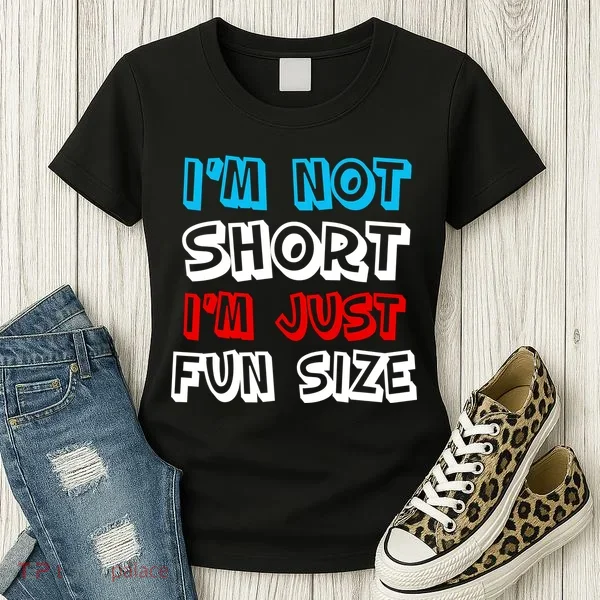I'm Not Short I'm Just Fun Size Women's T-Shirt