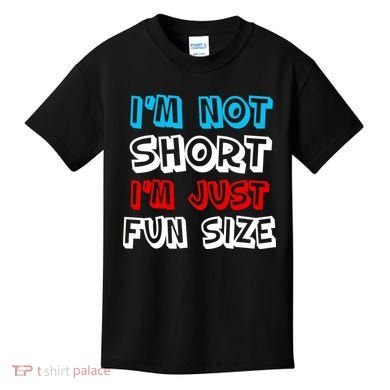 I'm Not Short I'm Just Fun Size Kids T-Shirt