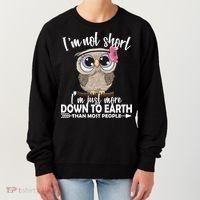 I'm Not Short I'm Just More Down To Earth Owl Women's Sweatshirt thumb 0