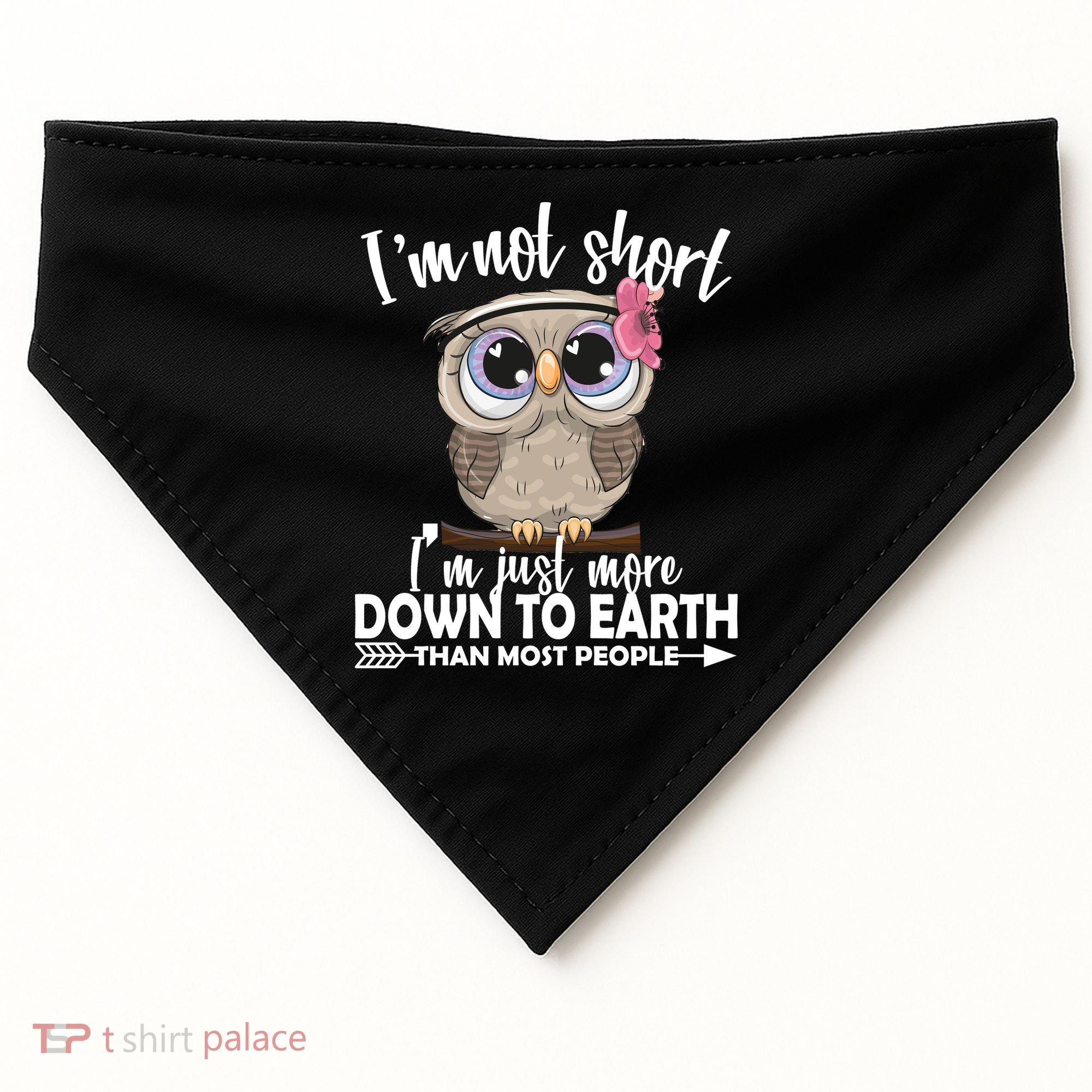 I'm Not Short I'm Just More Down To Earth Owl USA-Made Doggie Bandana