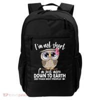 I'm Not Short I'm Just More Down To Earth Owl Backpack thumb 0