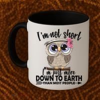 I'm Not Short I'm Just More Down To Earth Owl Coffee Mug thumb 2