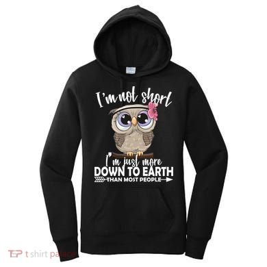 I'm Not Short I'm Just More Down To Earth Owl Women's Hoodie