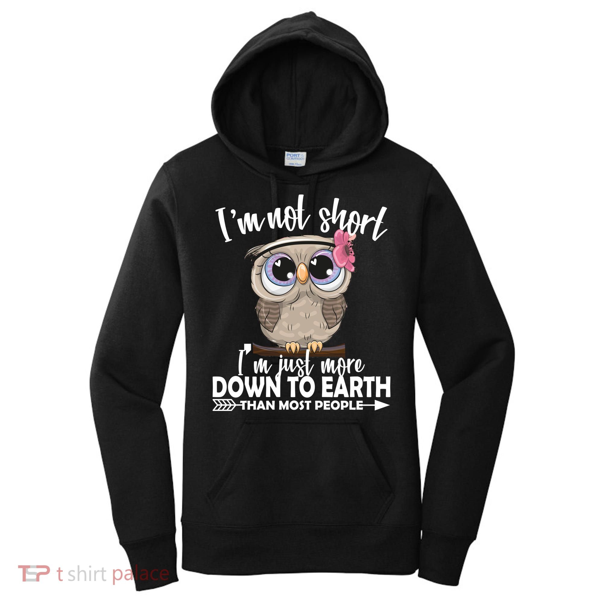 I'm Not Short I'm Just More Down To Earth Owl Women's Hoodie