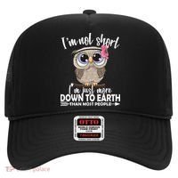 I'm Not Short I'm Just More Down To Earth Owl Hat thumb 0