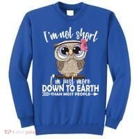 I'm Not Short I'm Just More Down To Earth Owl Sweatshirt thumb 0