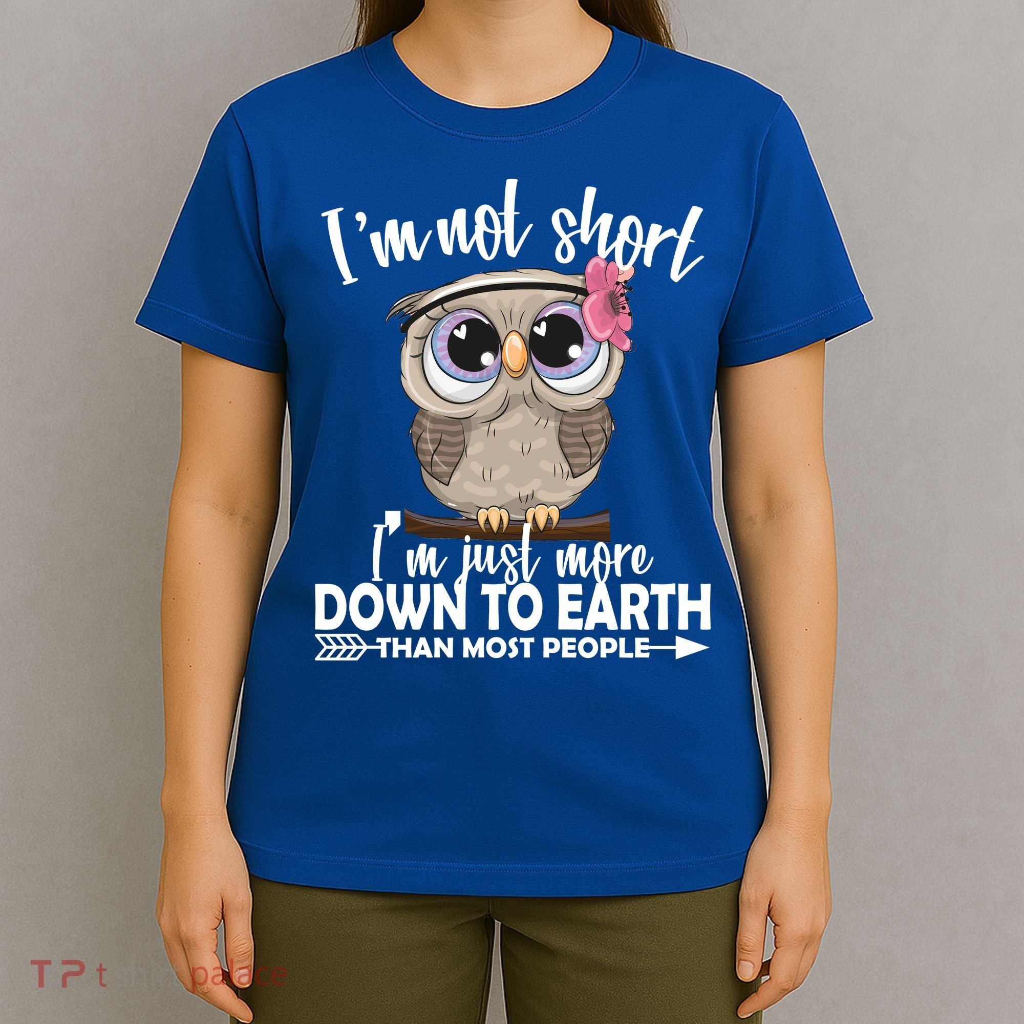 I'm Not Short I'm Just More Down To Earth Owl T-Shirt
