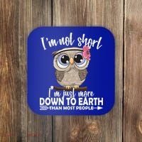I'm Not Short I'm Just More Down To Earth Owl Coaster thumb 0
