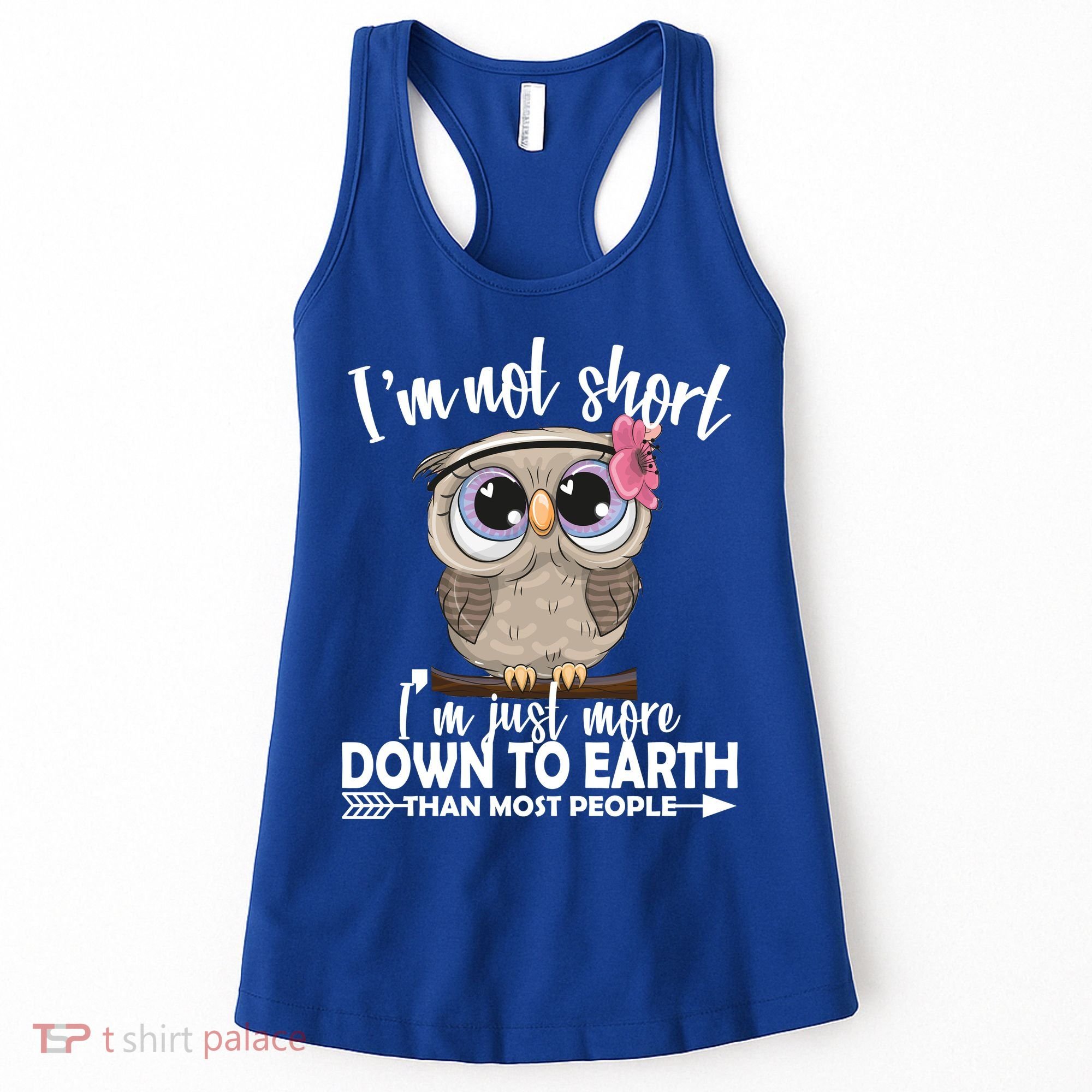 I'm Not Short I'm Just More Down To Earth Owl Women's Tank Top