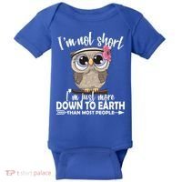 I'm Not Short I'm Just More Down To Earth Owl Baby Bodysuit thumb 0