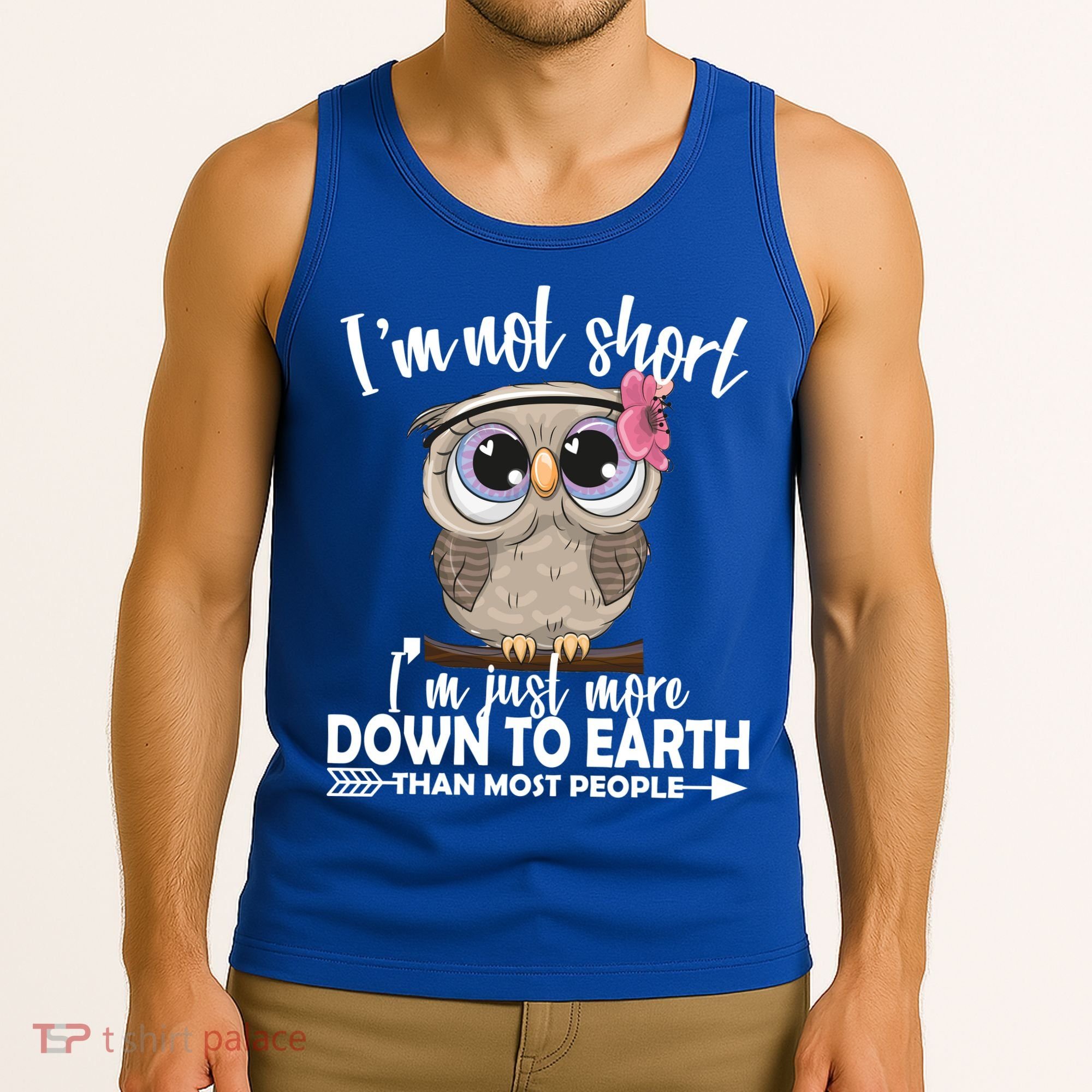 I'm Not Short I'm Just More Down To Earth Owl Tank Top
