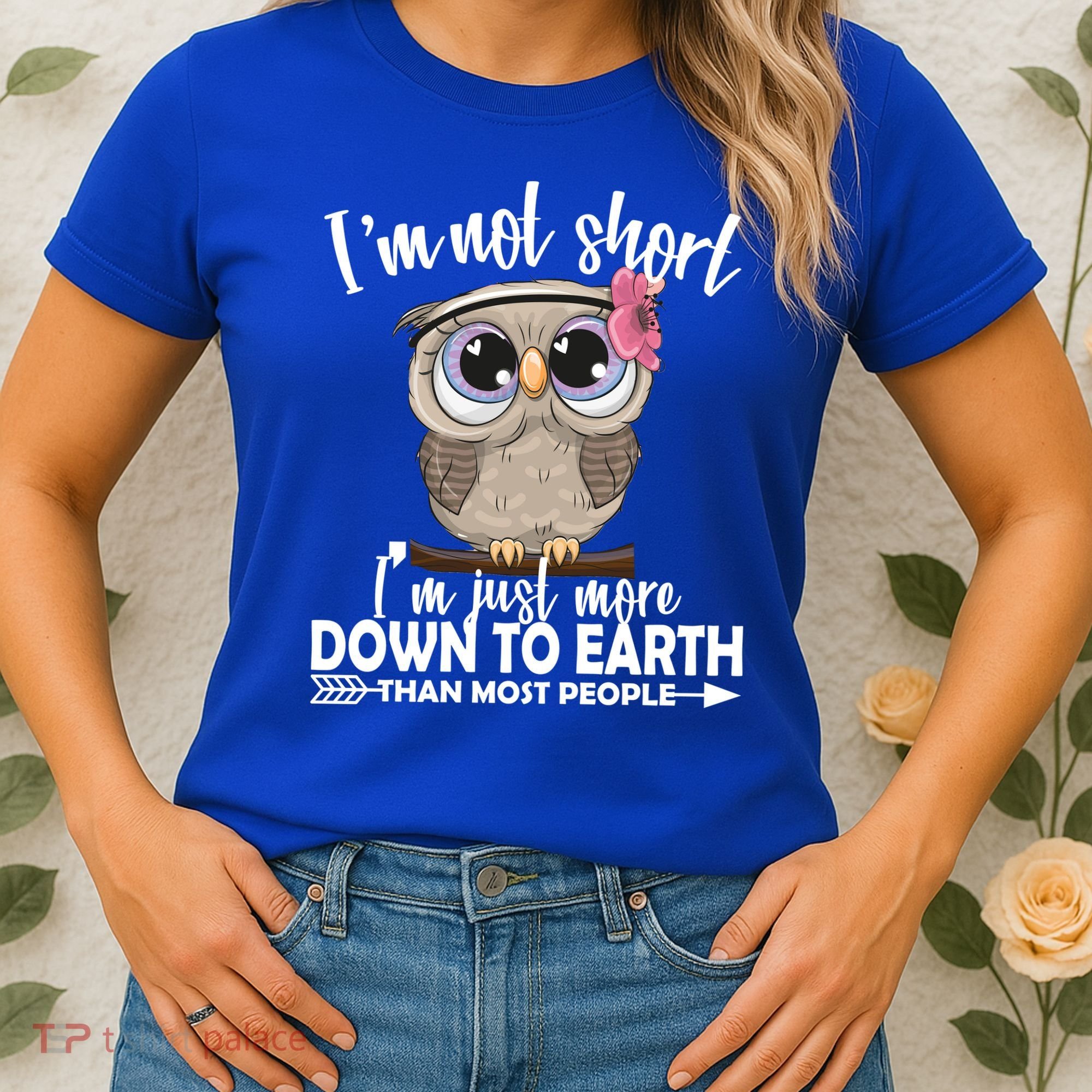 I'm Not Short I'm Just More Down To Earth Owl Women's T-Shirt