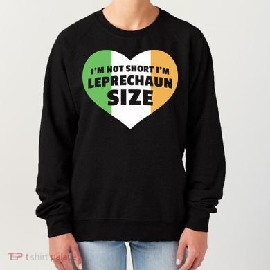 I'm Not Short I'm Leprechaun Size Women's Sweatshirt