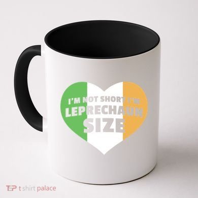 I'm Not Short I'm Leprechaun Size Coffee Mug