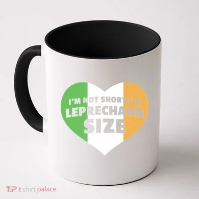 I'm Not Short I'm Leprechaun Size Coffee Mug