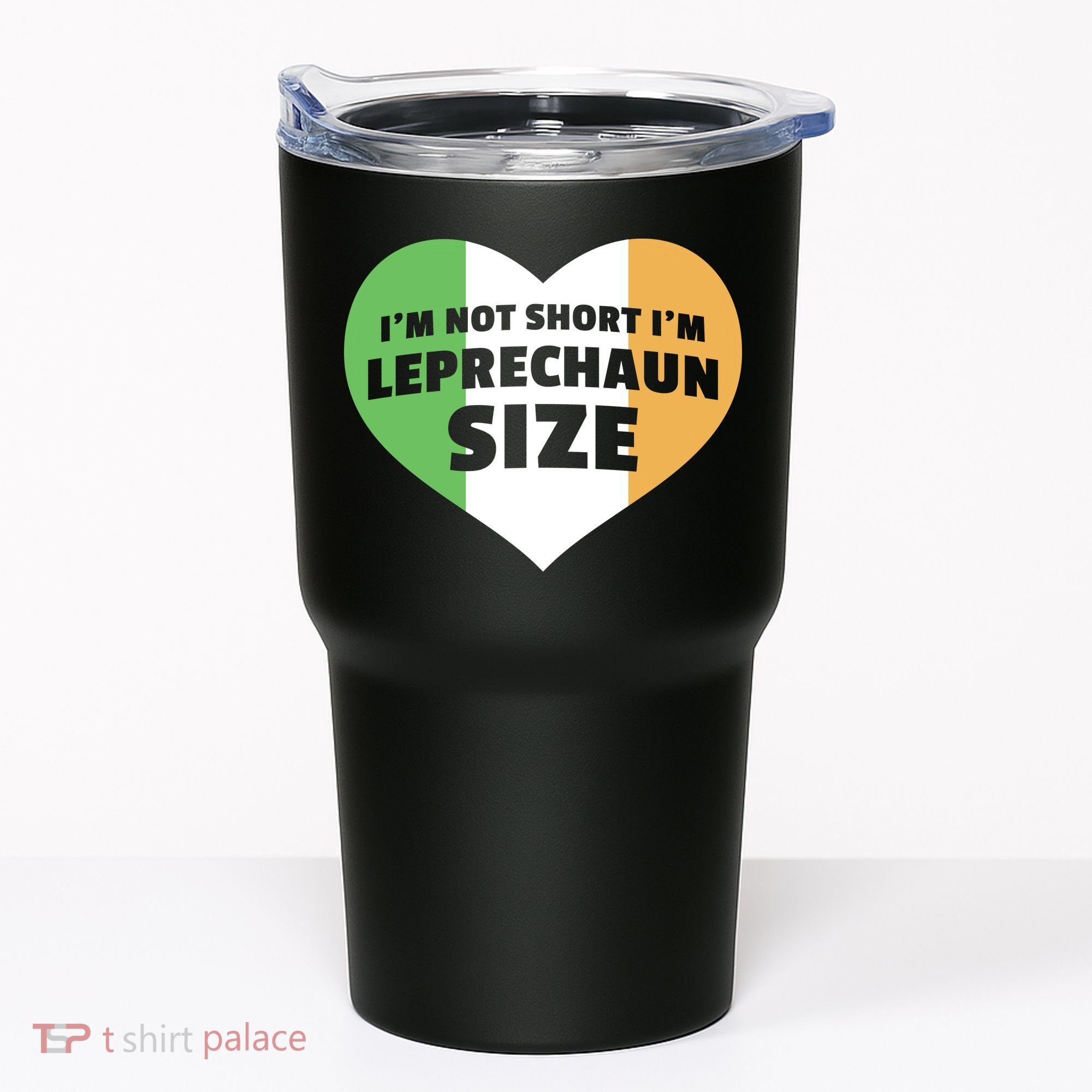 I'm Not Short I'm Leprechaun Size Tumbler