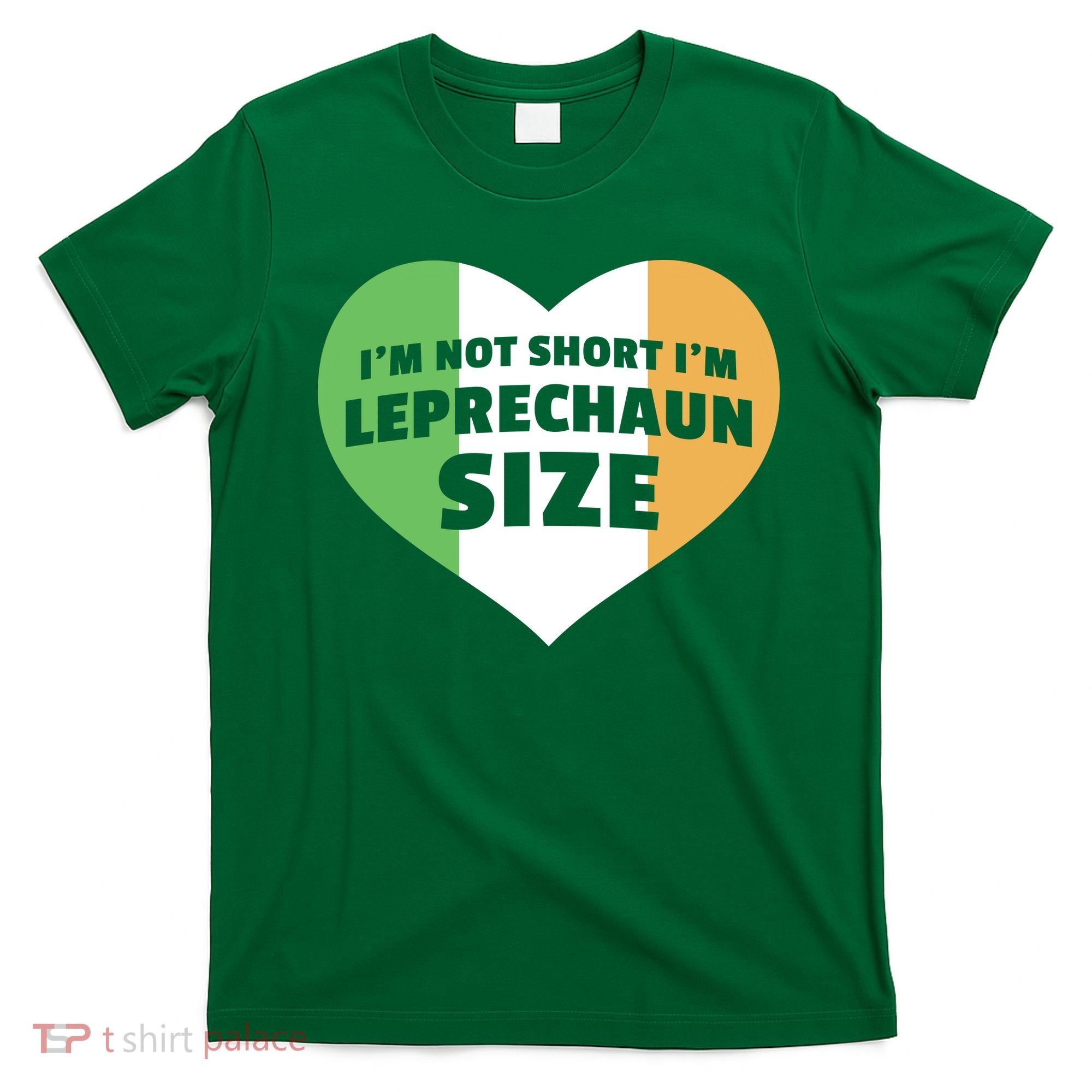 I'm Not Short I'm Leprechaun Size T-Shirt