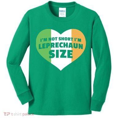 I'm Not Short I'm Leprechaun Size Kids Long Sleeve Shirt