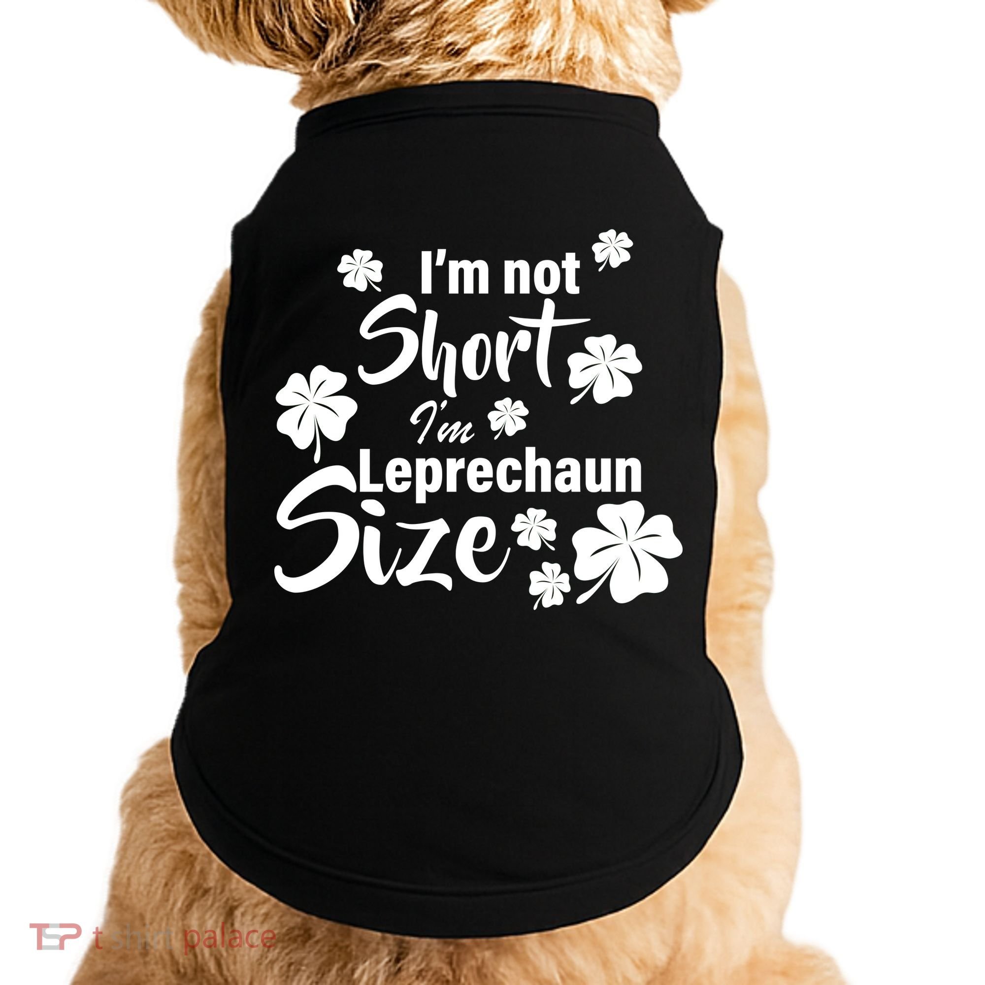 I'm Not Short I'm Leprechaun Size Funny Irish Doggie Tank