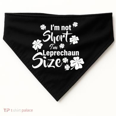 I'm Not Short I'm Leprechaun Size Funny Irish USA-Made Doggie Bandana