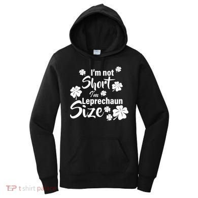 I'm Not Short I'm Leprechaun Size Funny Irish Women's Hoodie