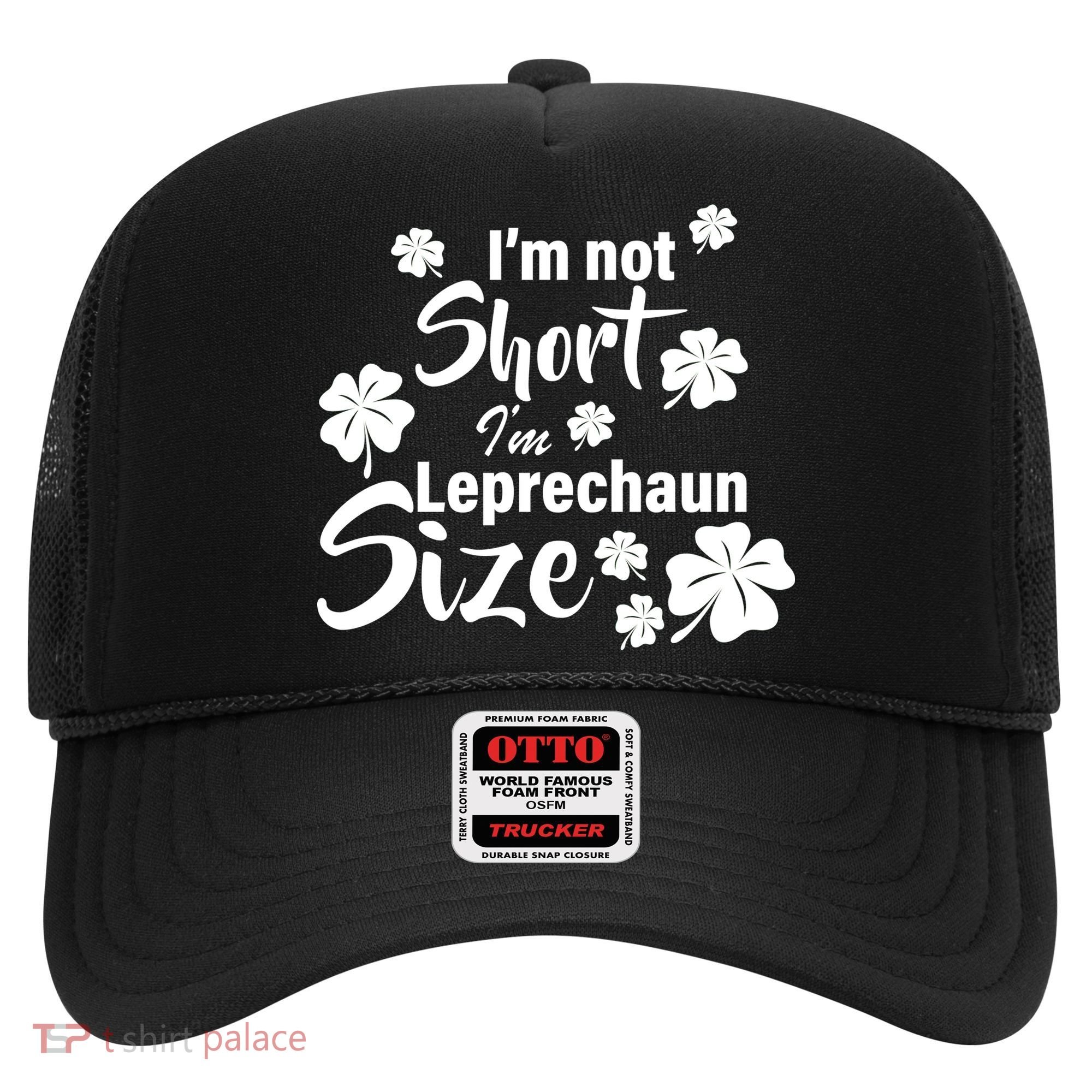 I'm Not Short I'm Leprechaun Size Funny Irish Hat