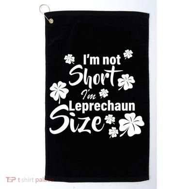 I'm Not Short I'm Leprechaun Size Funny Irish Golf Towel