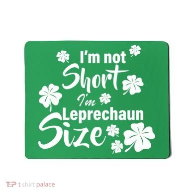 I'm Not Short I'm Leprechaun Size Funny Irish Mousepad