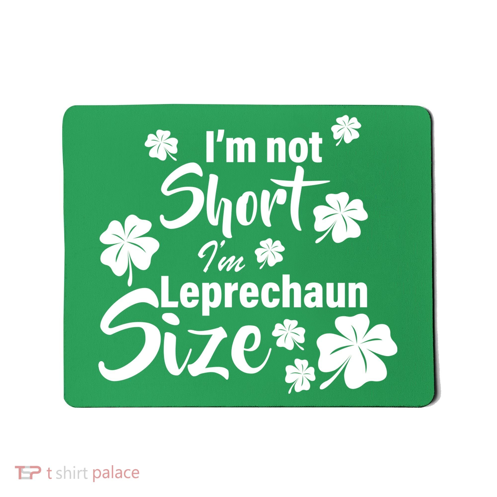 I'm Not Short I'm Leprechaun Size Funny Irish Mousepad