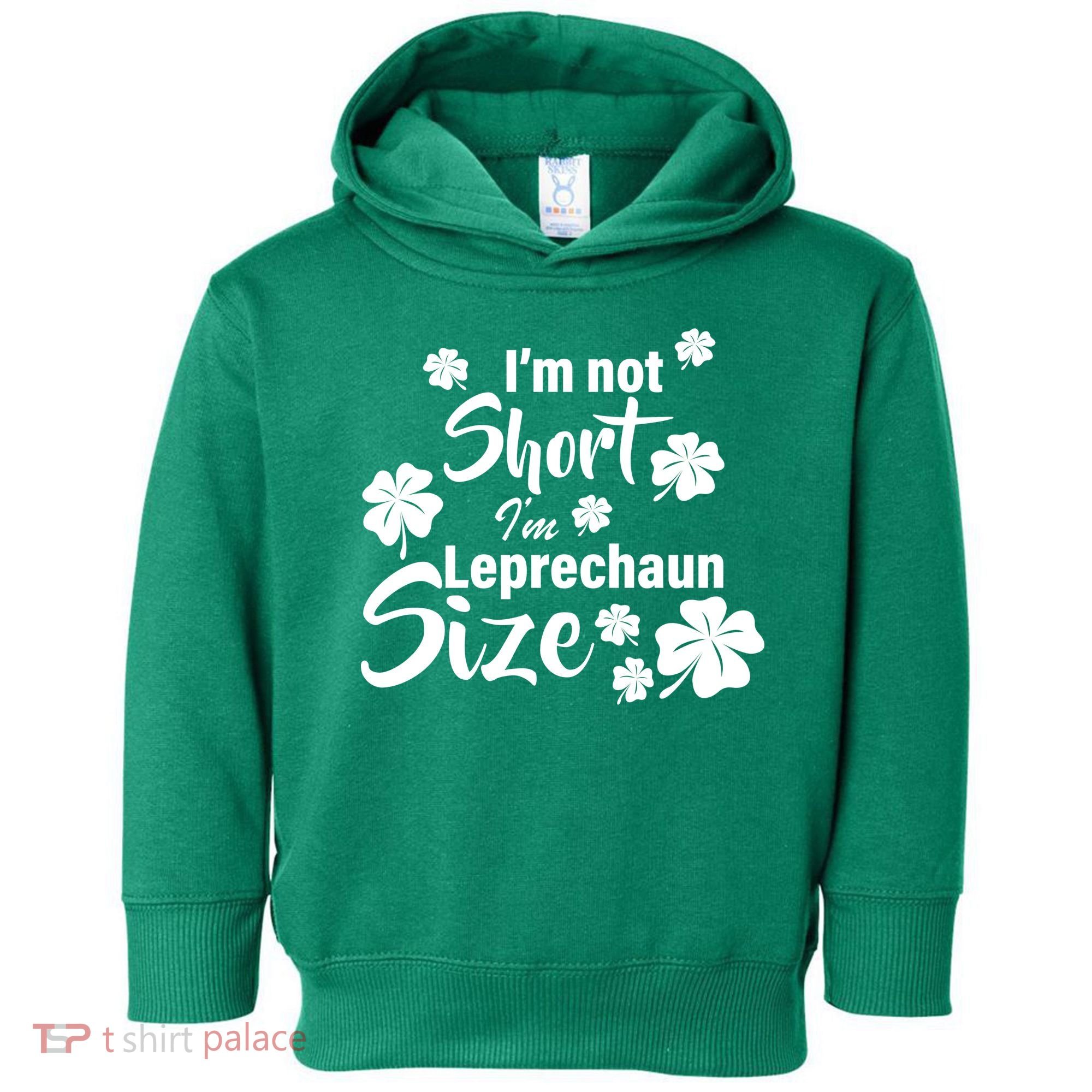 I'm Not Short I'm Leprechaun Size Funny Irish Toddler Hoodie