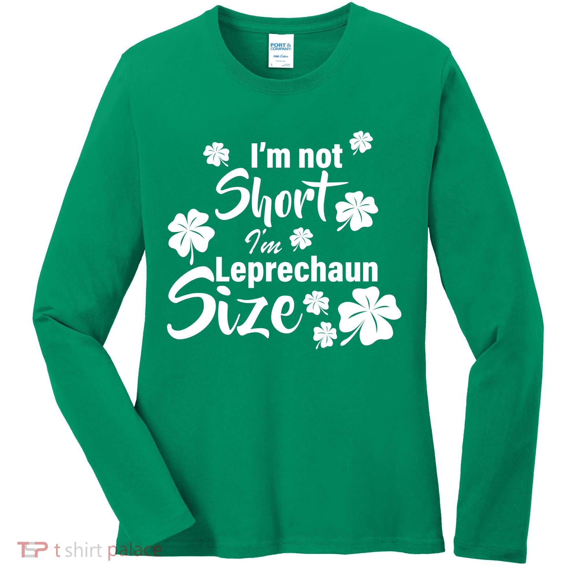 I'm Not Short I'm Leprechaun Size Funny Irish Women's Long Sleeve Shirt