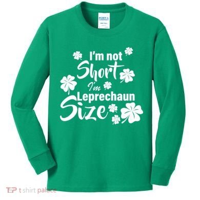I'm Not Short I'm Leprechaun Size Funny Irish Kids Long Sleeve Shirt
