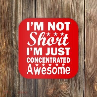 I'm Not Short Just Concentrated Awesome Coaster