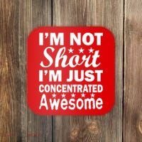 I'm Not Short Just Concentrated Awesome Coaster thumb 0