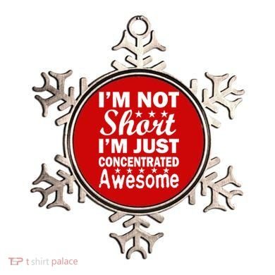 I'm Not Short Just Concentrated Awesome Ornament
