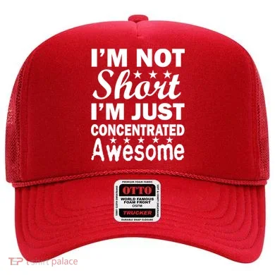 I'm Not Short Just Concentrated Awesome Hat