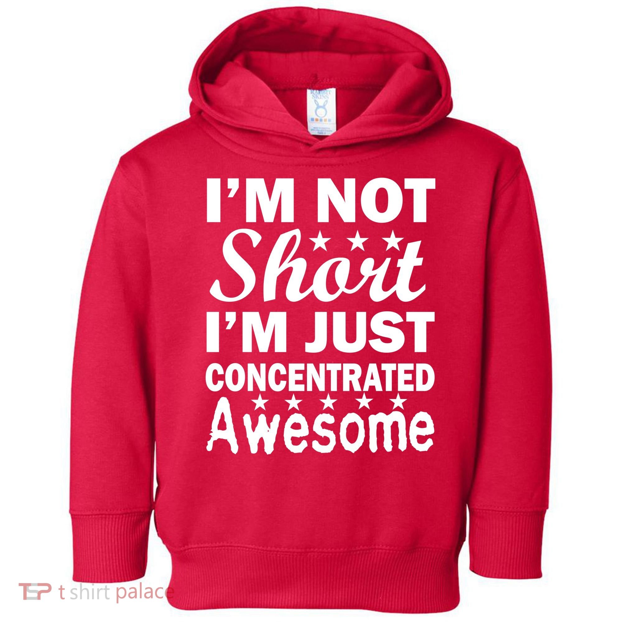 I'm Not Short Just Concentrated Awesome Toddler Hoodie