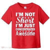I'm Not Short Just Concentrated Awesome Toddler T-Shirt thumb 0