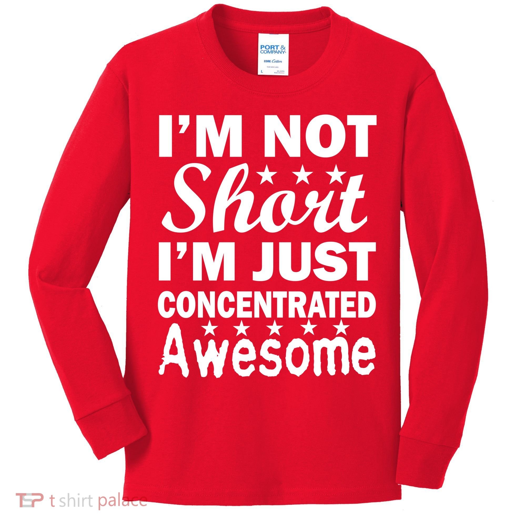 I'm Not Short Just Concentrated Awesome Kids Long Sleeve Shirt