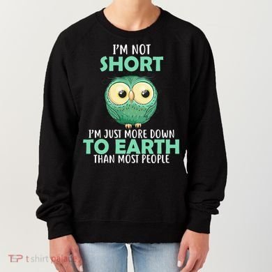 I'm Not Short Just Down To Earth Women's Sweatshirt