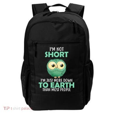 I'm Not Short Just Down To Earth Backpack