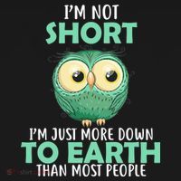 I'm Not Short Just Down To Earth Button thumb 1