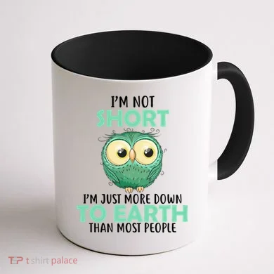 I'm Not Short Just Down To Earth Coffee Mug back