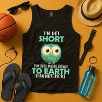 I'm Not Short Just Down To Earth Tank Top thumb 4
