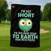 I'm Not Short Just Down To Earth Golf Towel thumb 1