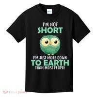 I'm Not Short Just Down To Earth Kids T-Shirt thumb 0