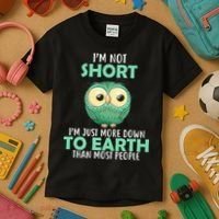 I'm Not Short Just Down To Earth Kids T-Shirt thumb 3