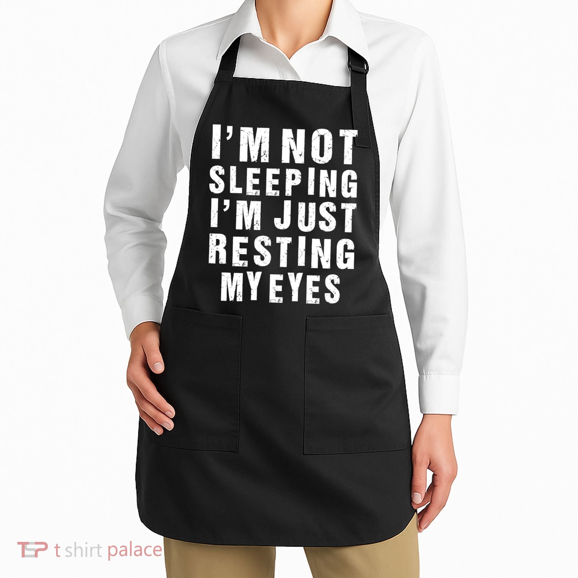I'm Not Sleeping Just Resting My Eyes Apron