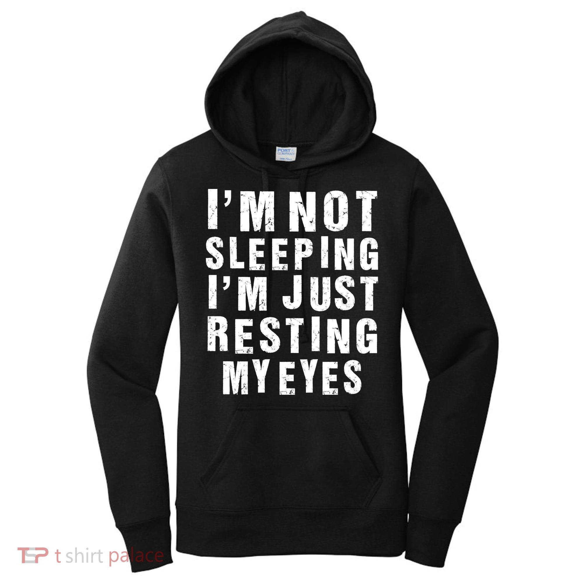 I'm Not Sleeping Just Resting My Eyes Women's Hoodie